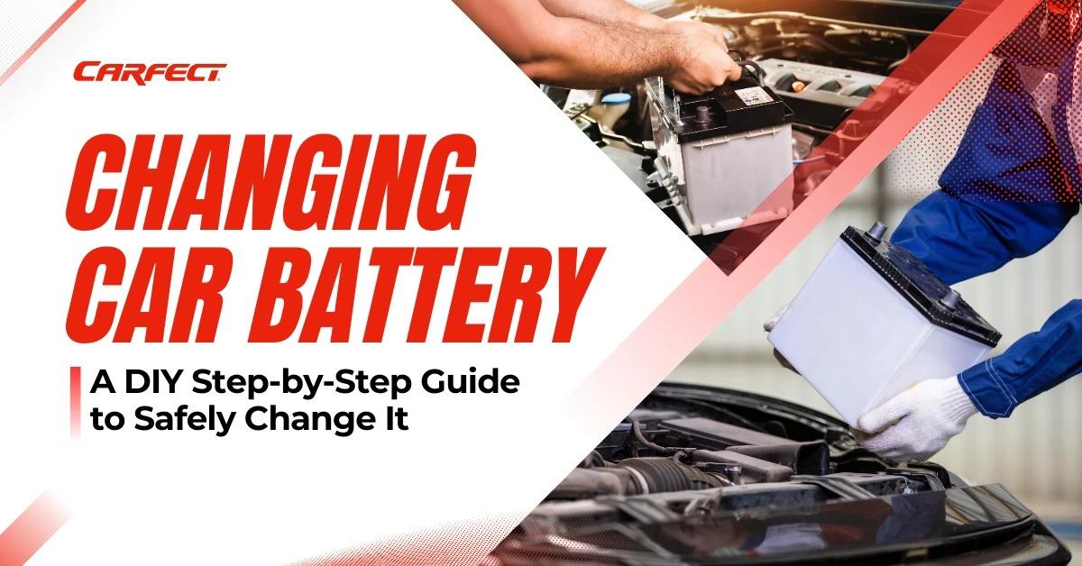 A Complete Guide To Changing Car Battery